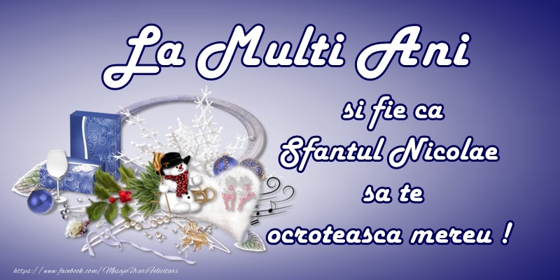 La multi ani si fie ca sfantul Nicolae sa va ocroteasca mereu!