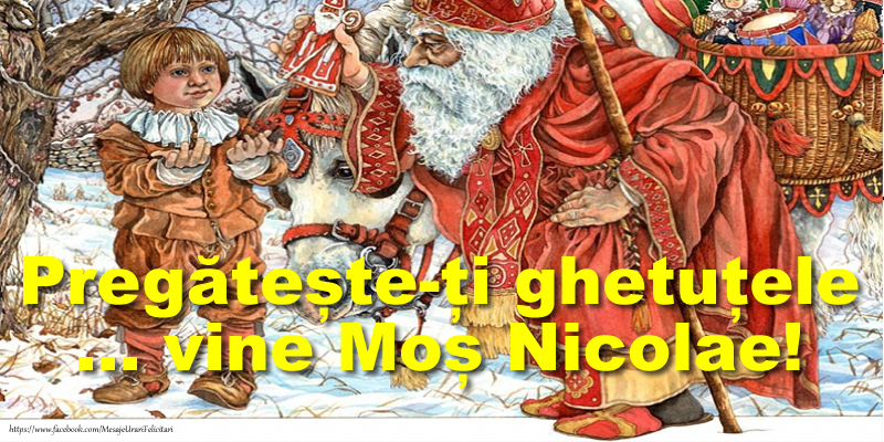 Felicitari de Mos Nicolae - Pregătește-ți ghetuțele ... vine Moș Nicolae! - mesajeurarifelicitari.com