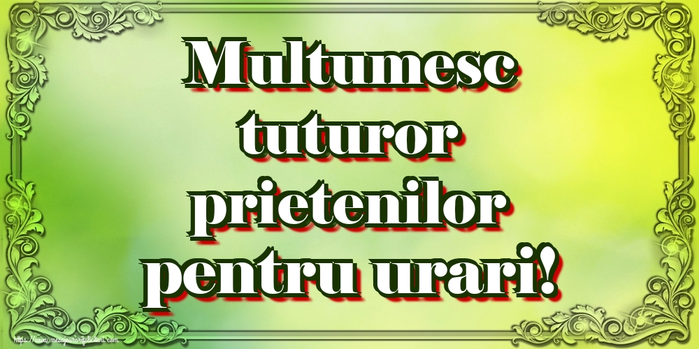 Multumesc tuturor prietenilor pentru urari!