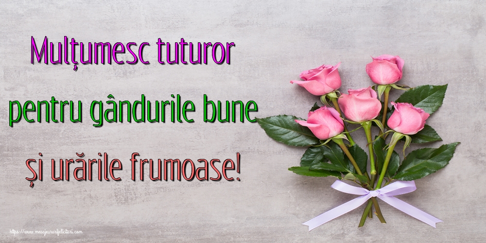 Mulțumesc tuturor pentru gândurile bune și urările frumoase!