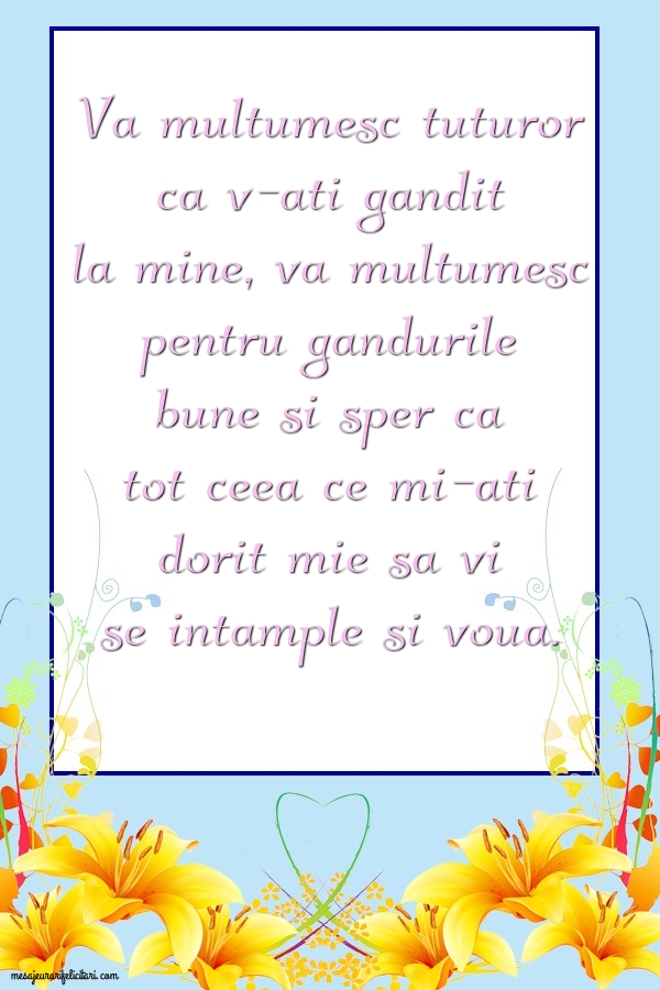 Va multumesc tuturor ca v-ati gandit la mine