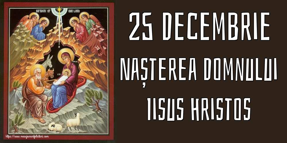 25 Decembrie Nașterea Domnului Iisus Hristos