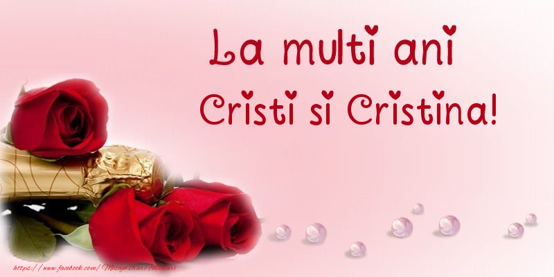 La multi ani Cristi si Cristina!