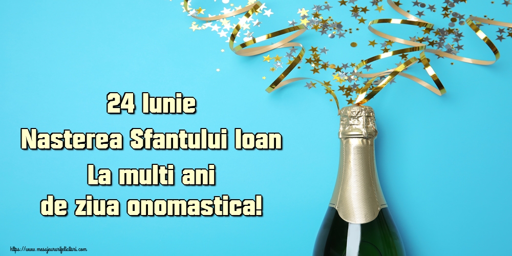 24 Iunie Nasterea Sfantului Ioan La multi ani de ziua onomastica!