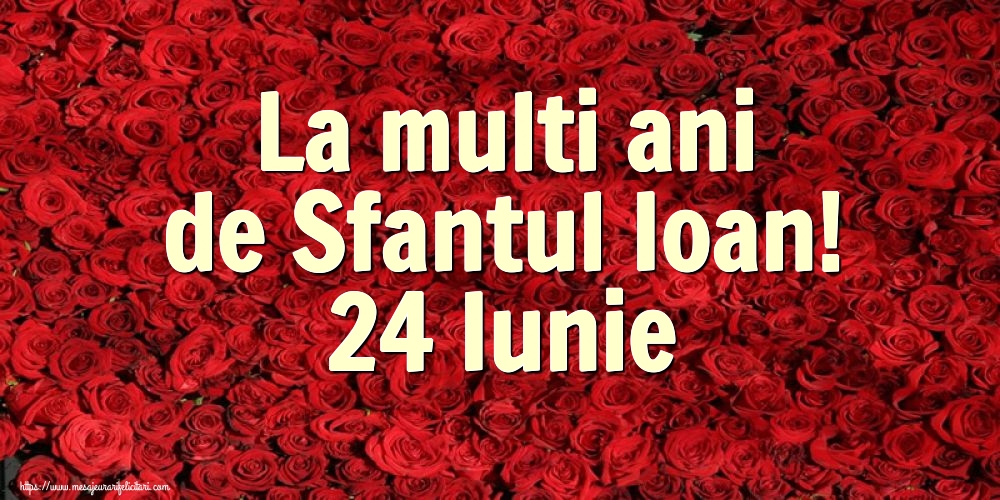 La multi ani de Sfantul Ioan! 24 Iunie