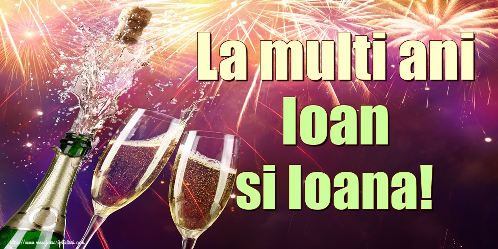 La multi ani Ioan si Ioana!