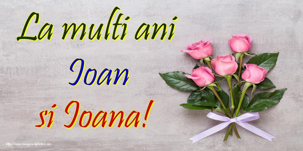 La multi ani Ioan si Ioana!
