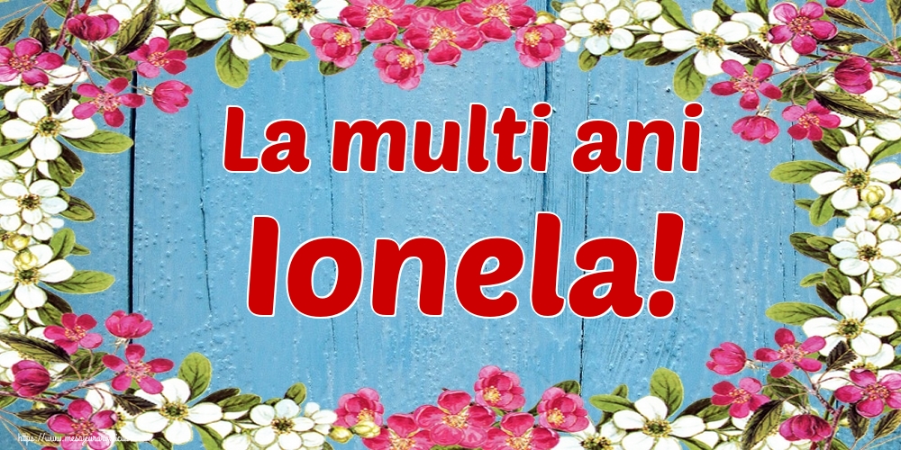 La multi ani Ionela!