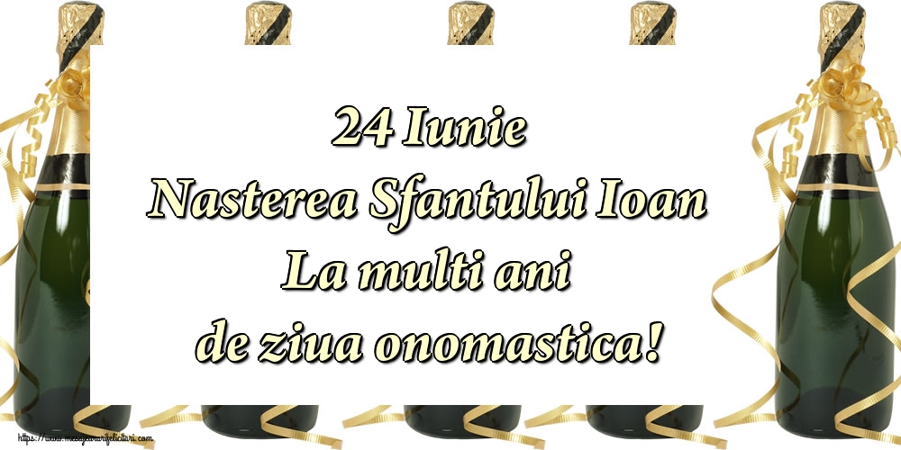 Nasterea Sfantului Ioan 24 Iunie Nasterea Sfantului Ioan La multi ani de ziua onomastica!