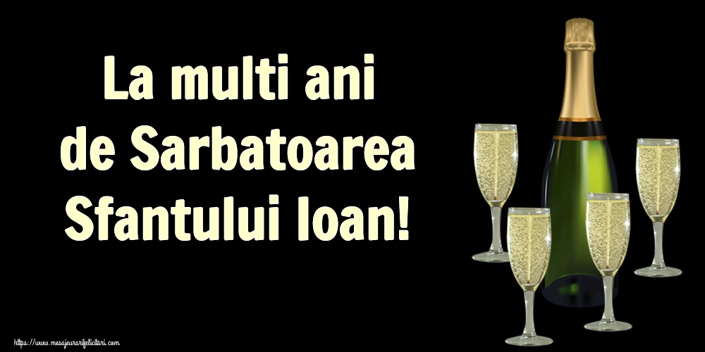 La multi ani de Sarbatoarea Sfantului Ioan!