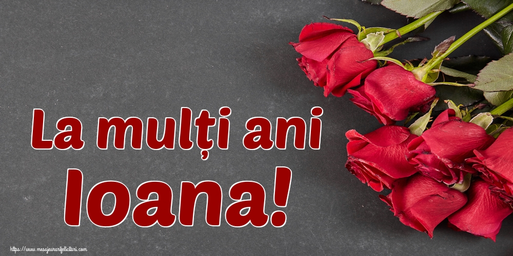 La mulți ani Ioana!