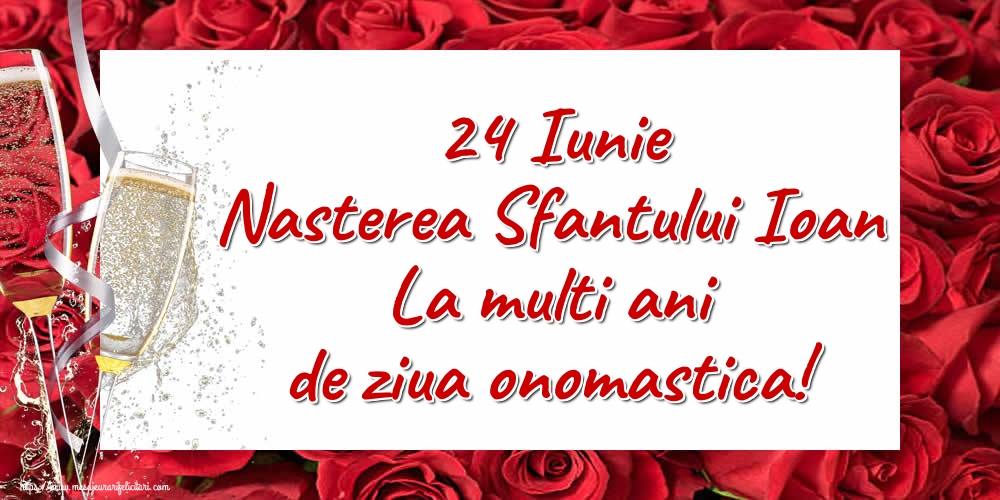 24 Iunie Nasterea Sfantului Ioan La multi ani de ziua onomastica!