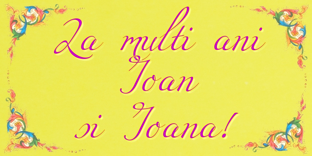 Felicitari de Nasterea Sfantului Ioan - La multi ani Ioan si Ioana! - mesajeurarifelicitari.com
