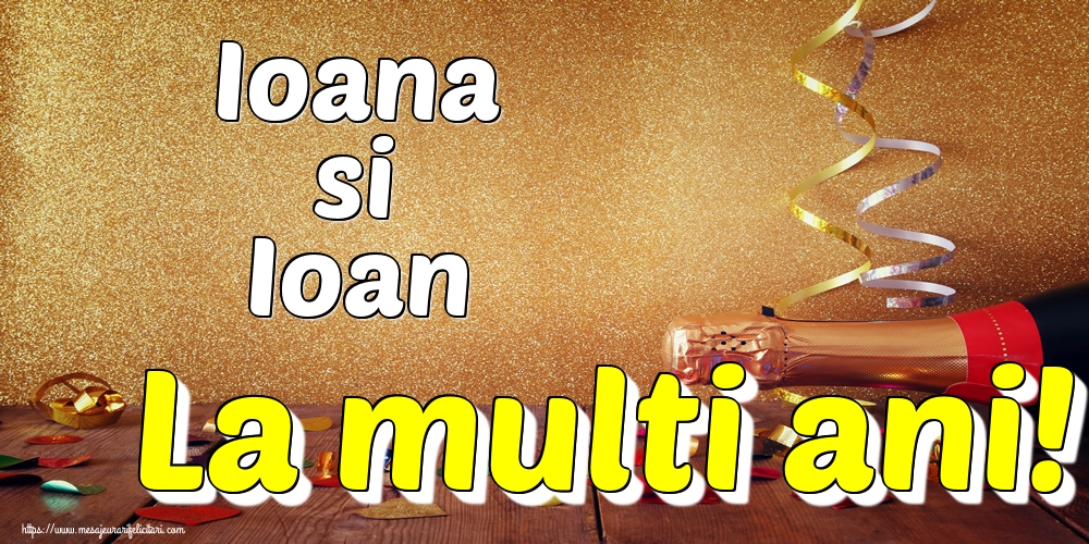 Ioana si Ioan La multi ani!