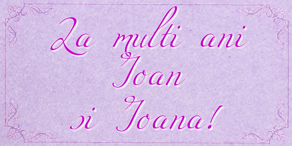 La multi ani Ioan si Ioana!