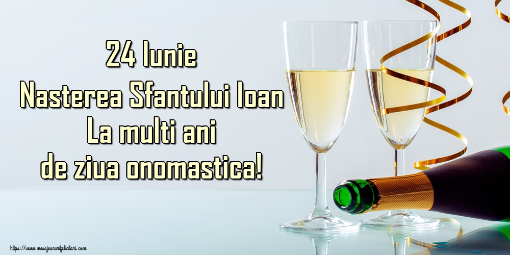 24 Iunie Nasterea Sfantului Ioan La multi ani de ziua onomastica!