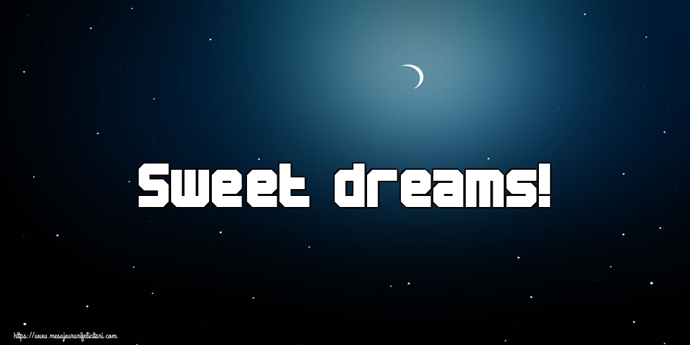 Felicitari de noapte buna in Engleza - Sweet dreams!