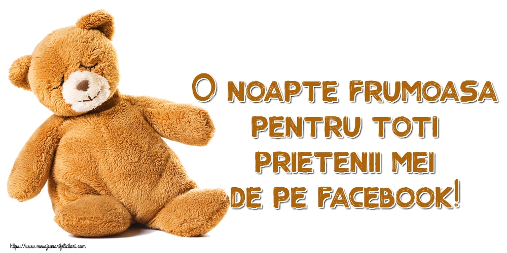 O noapte frumoasa pentru toti prietenii mei de pe facebook!