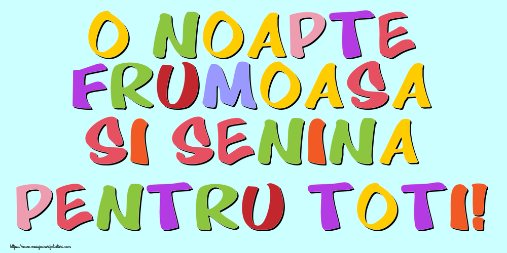 Felicitari de noapte buna - O noapte frumoasa si senina pentru toti! - mesajeurarifelicitari.com