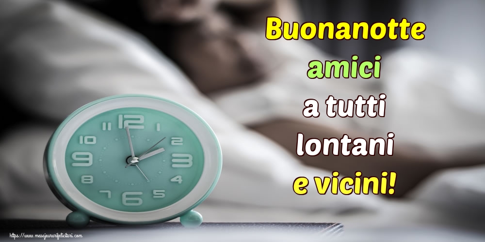Felicitari de noapte buna in Italiana - Buonanotte amici a tutti lontani e vicini!