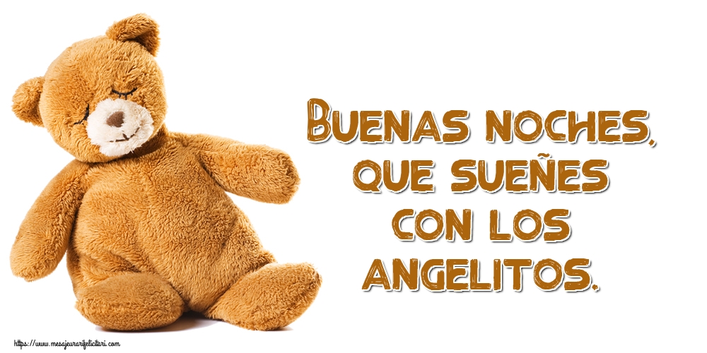 Felicitari de noapte buna in Spaniola - Buenas noches, que sueñes con los angelitos.