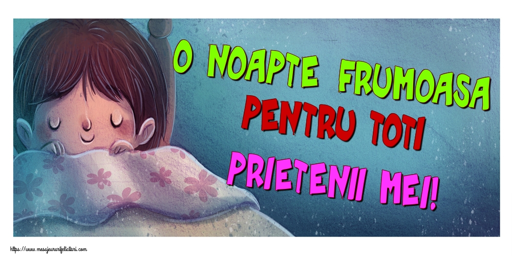 Felicitari de noapte buna - O noapte frumoasa pentru toti prietenii mei! - mesajeurarifelicitari.com