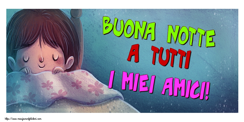 Felicitari de noapte buna in Italiana - Buona notte a tutti i miei amici!