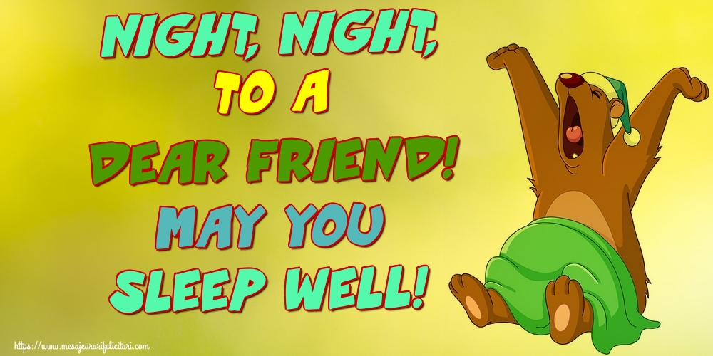 Felicitari de noapte buna in Engleza - Night, night, to a dear friend! May you sleep well!