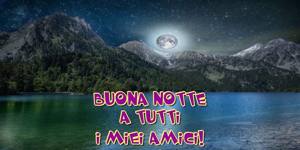 Felicitari de noapte buna in Italiana - Buona notte a tutti i miei amici!