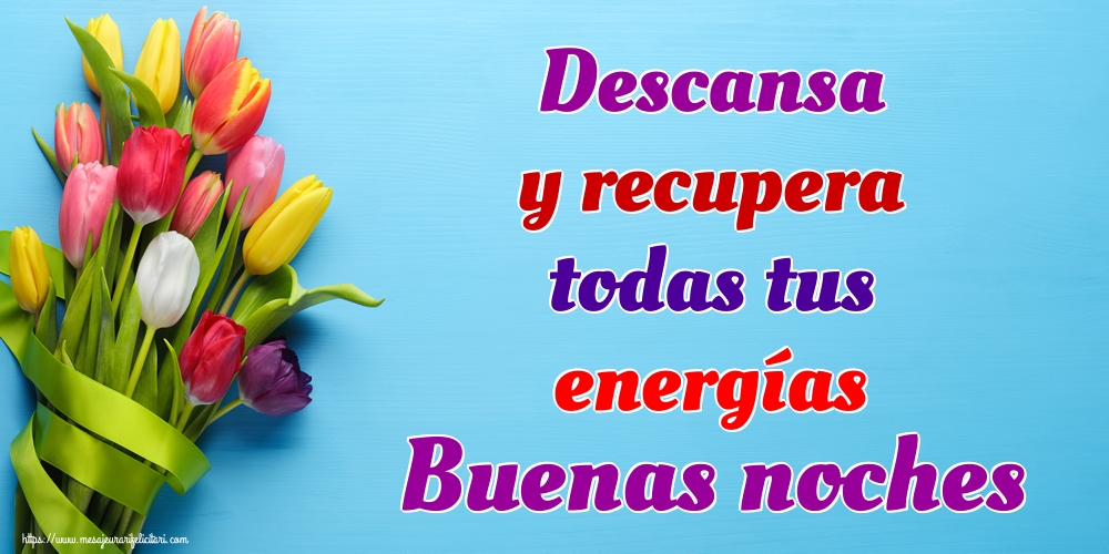 Felicitari de noapte buna in Spaniola - Descansa y recupera todas tus energías Buenas noches - mesajeurarifelicitari.com