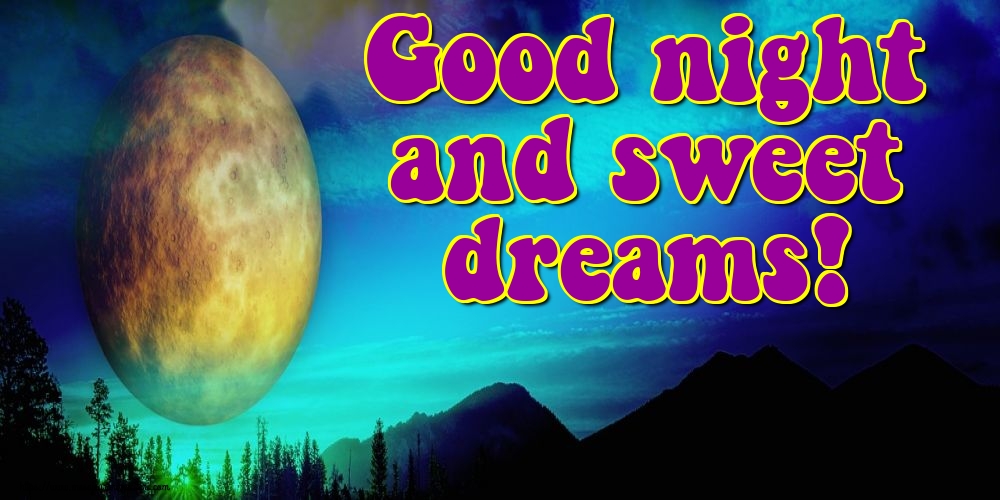Felicitari de noapte buna in Engleza - Good night and sweet dreams!