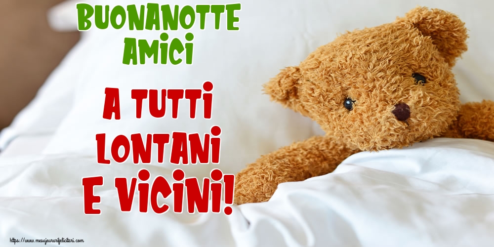 Felicitari de noapte buna in Italiana - Buonanotte amici a tutti lontani e vicini!