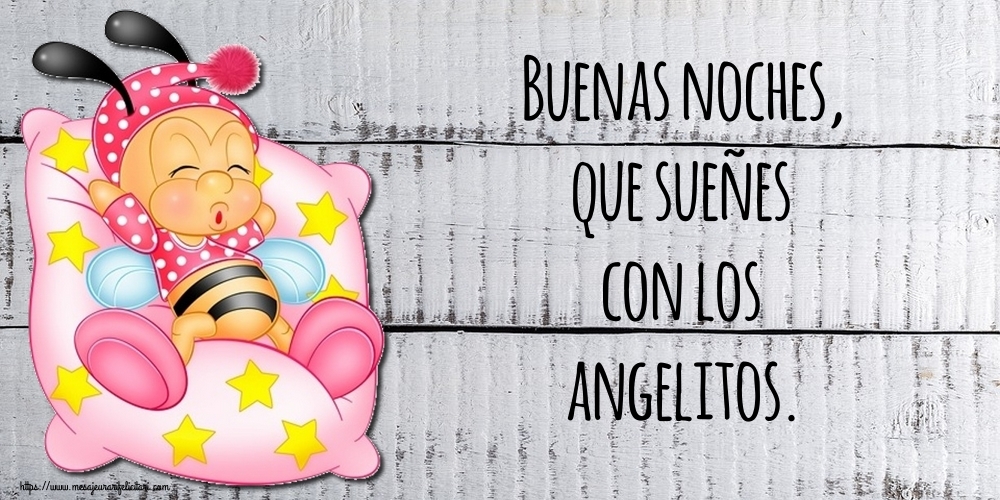 Felicitari de noapte buna in Spaniola - Buenas noches, que sueñes con los angelitos.