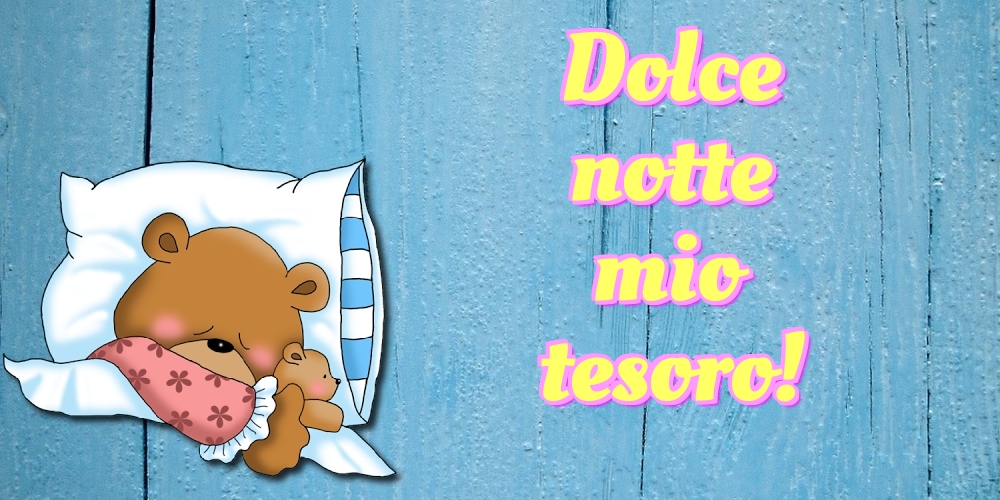 Felicitari de noapte buna in Italiana - Dolce notte mio tesoro! - mesajeurarifelicitari.com