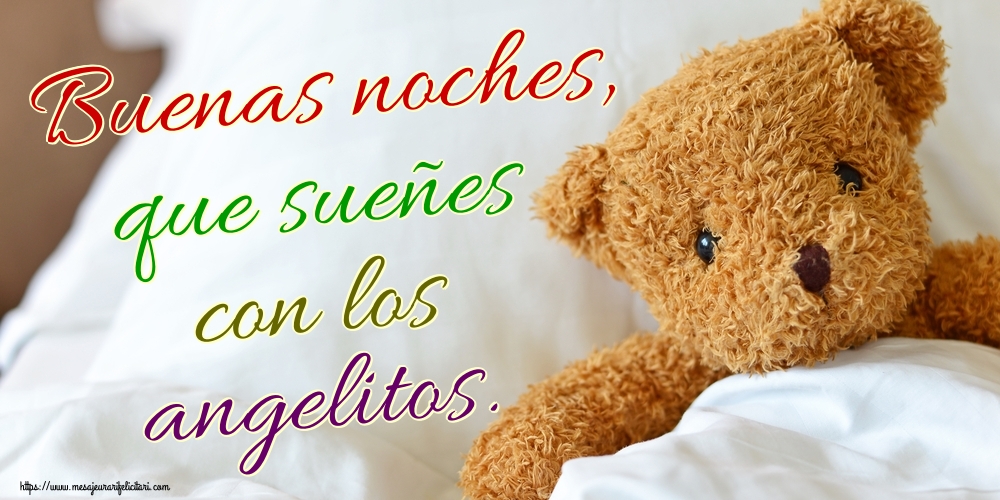 Felicitari de noapte buna in Spaniola - Buenas noches, que sueñes con los angelitos.