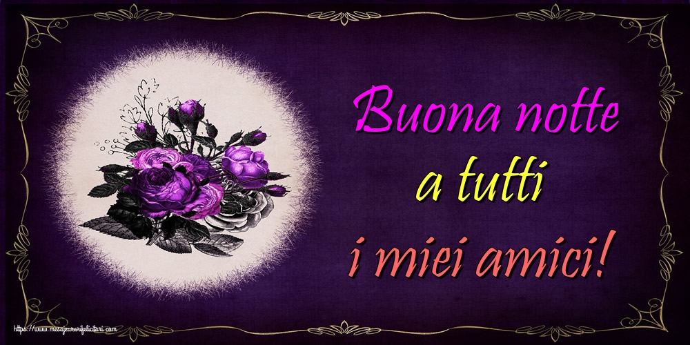 Felicitari de noapte buna in Italiana - Buona notte a tutti i miei amici!