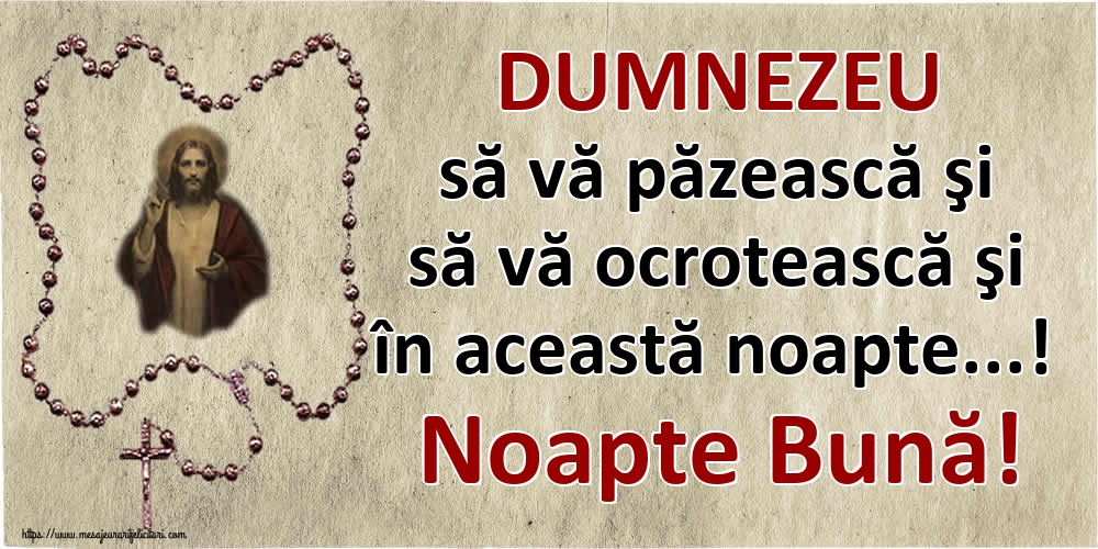 DUMNEZEU să vă păzească şi să vă ocrotească şi în această noapte...! Noapte Bună!
