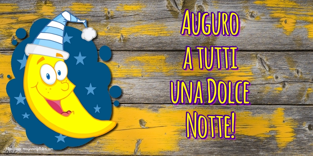 Felicitari de noapte buna in Italiana - Auguro a tutti una Dolce Notte!