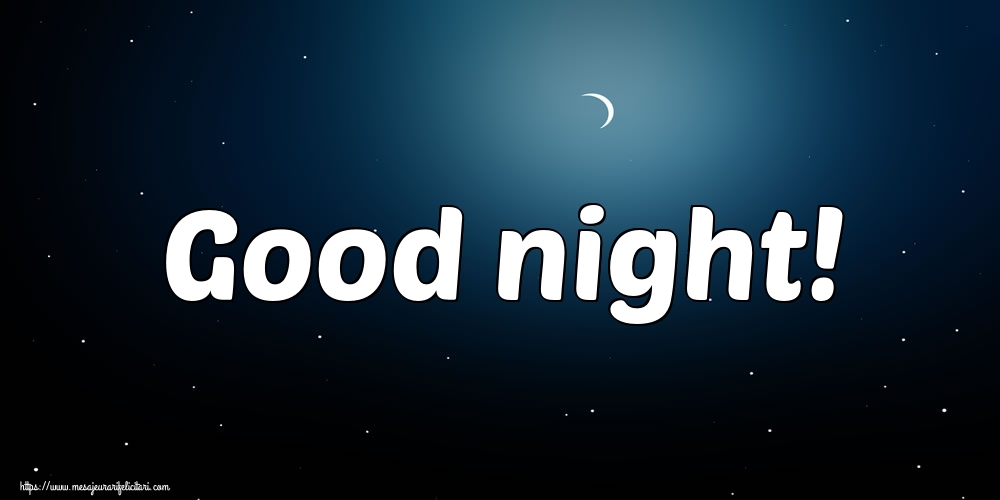 Felicitari de noapte buna in Engleza - Good night!
