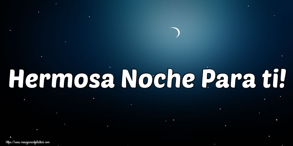 Felicitari de noapte buna in Spaniola - Hermosa Noche Para ti!