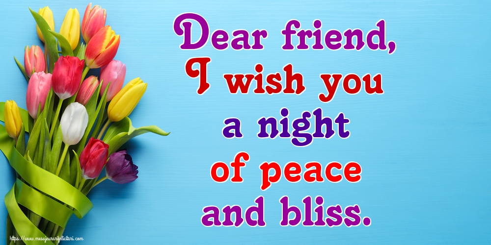 Felicitari de noapte buna in Engleza - Dear friend, I wish you a night of peace and bliss.
