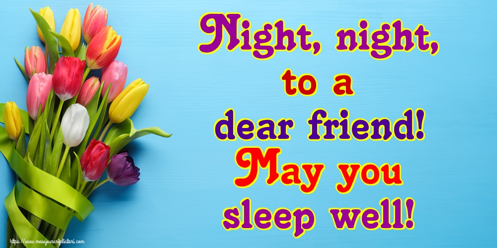 Felicitari de noapte buna in Engleza - Night, night, to a dear friend! May you sleep well!