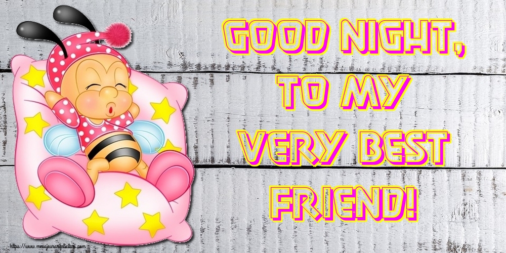 Felicitari de noapte buna in Engleza - Good night, to my very best friend!
