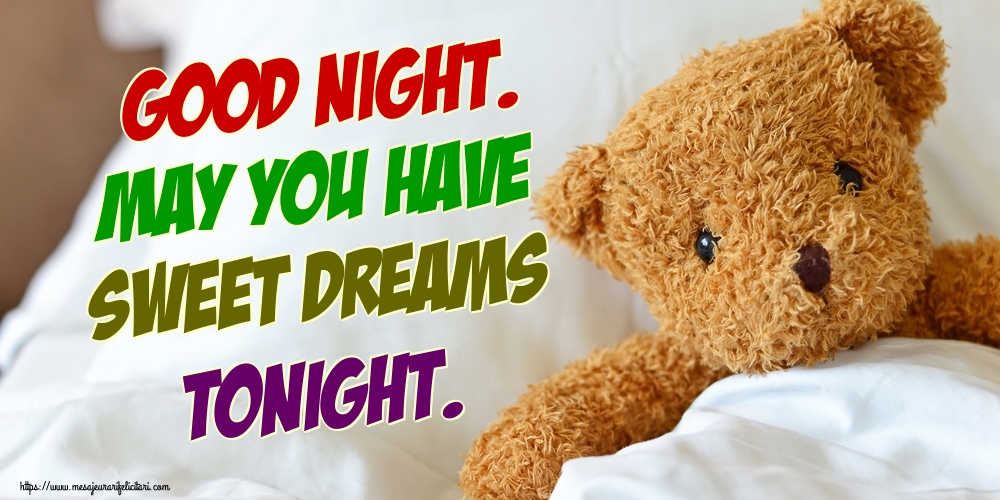 Felicitari de noapte buna in Engleza - Good night. May you have sweet dreams tonight.