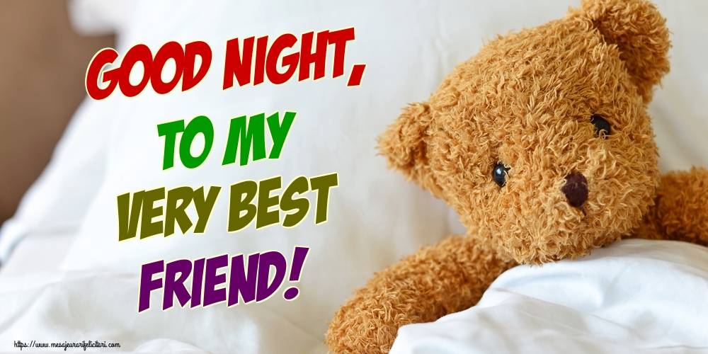 Felicitari de noapte buna in Engleza - Good night, to my very best friend!