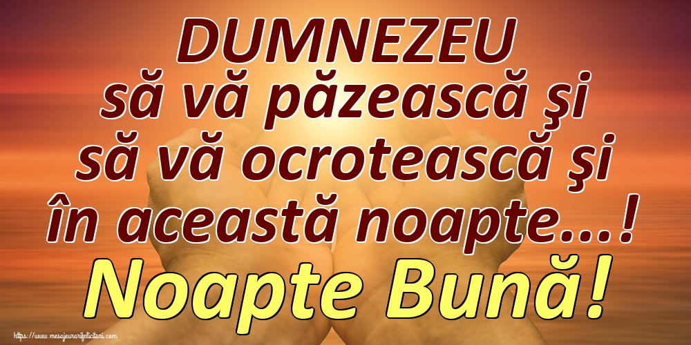 Felicitari de noapte buna - DUMNEZEU să vă păzească şi să vă ocrotească şi în această noapte...! Noapte Bună! - mesajeurarifelicitari.com