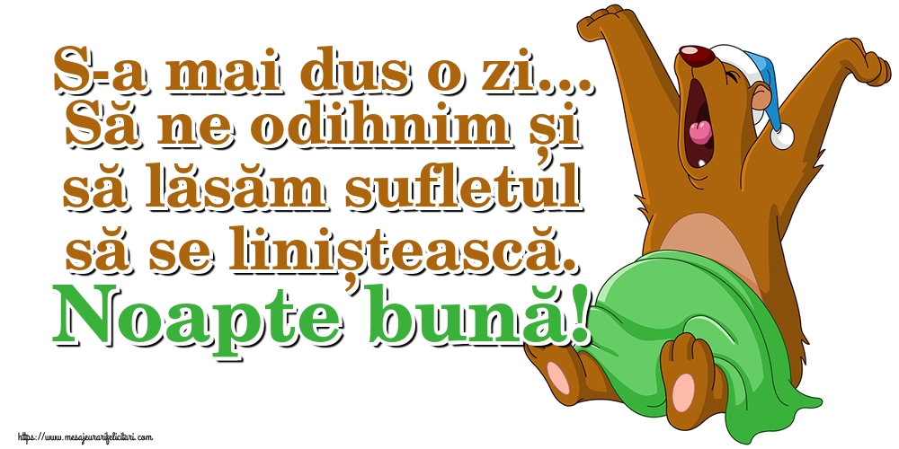 S-a mai dus o zi… Să ne odihnim și să lăsăm sufletul să se liniștească. Noapte bună!
