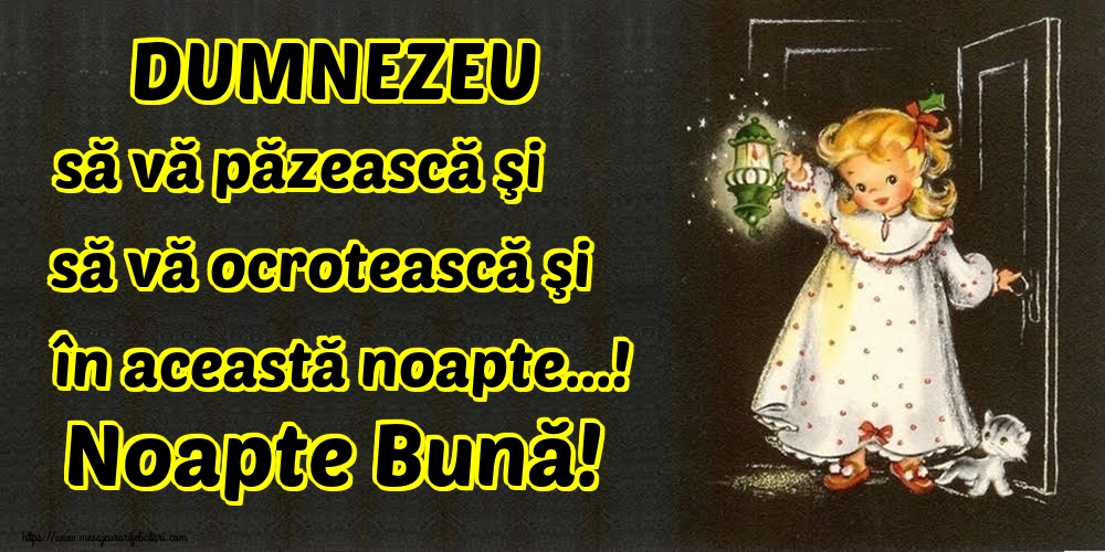 DUMNEZEU să vă păzească şi să vă ocrotească şi în această noapte...! Noapte Bună!