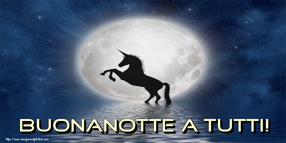 Felicitari de noapte buna in Italiana - Buonanotte a tutti!