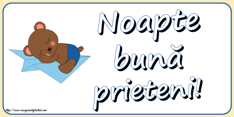 Noapte bună prieteni!